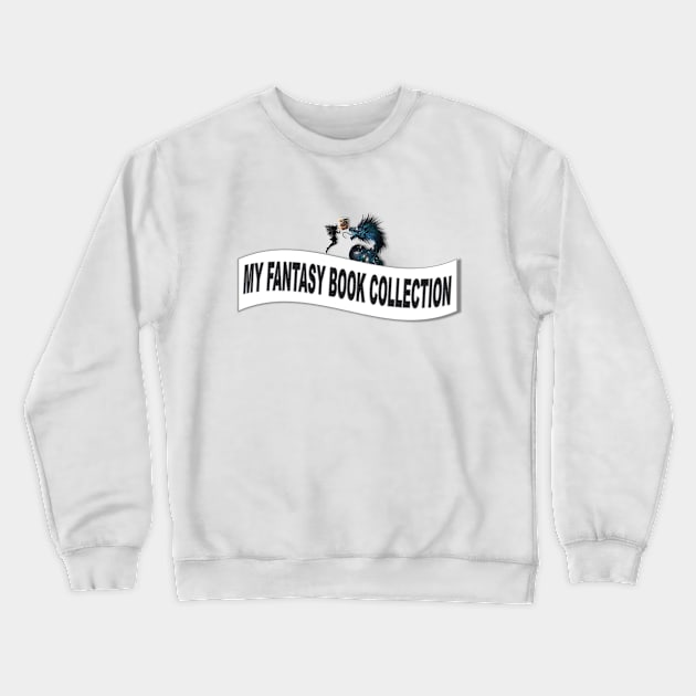 My Fantasy Book Collection Label Crewneck Sweatshirt by KC Morcom aka KCM Gems n Bling aka KCM Inspirations